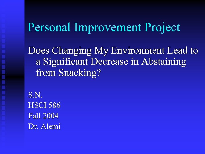 Personal Improvement Project Does Changing My Environment Lead to a Significant Decrease in Abstaining