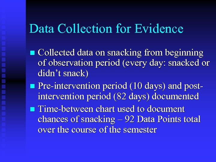 Data Collection for Evidence Collected data on snacking from beginning of observation period (every