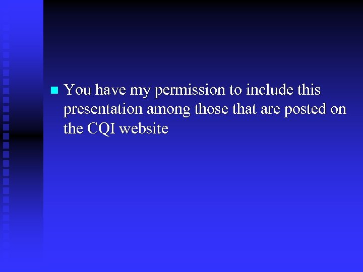 n You have my permission to include this presentation among those that are posted