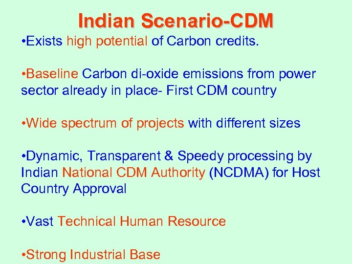 Indian Scenario-CDM • Exists high potential of Carbon credits. • Baseline Carbon di-oxide emissions