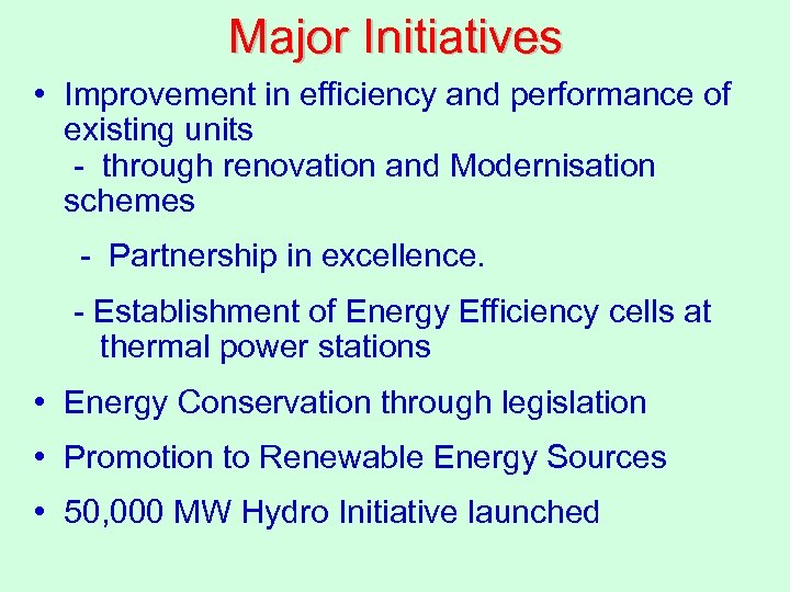 Major Initiatives • Improvement in efficiency and performance of existing units - through renovation