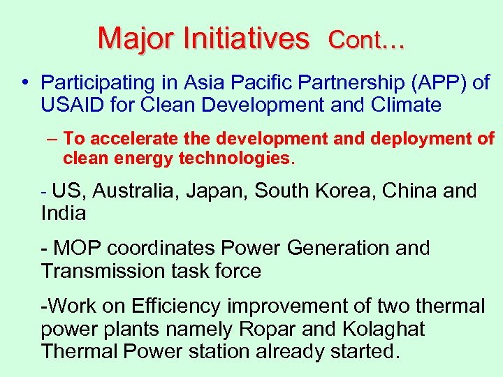 Major Initiatives Cont… • Participating in Asia Pacific Partnership (APP) of USAID for Clean