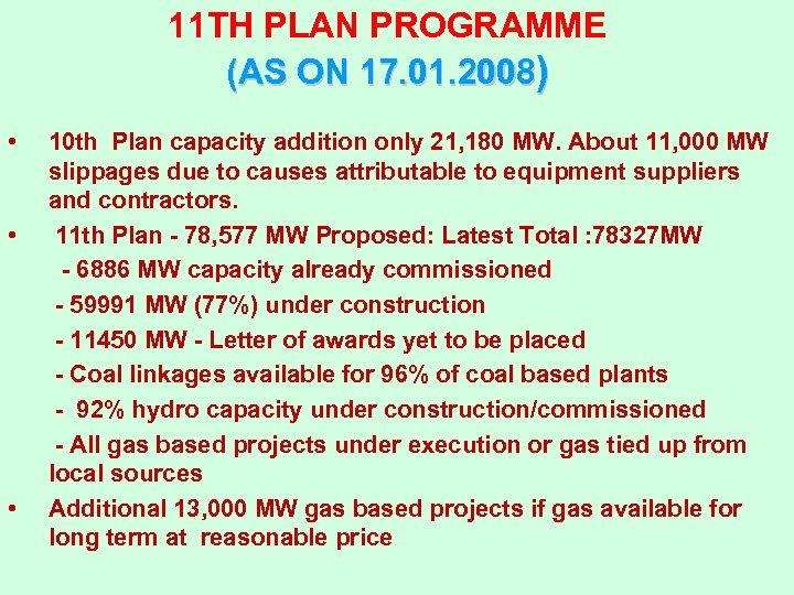 11 TH PLAN PROGRAMME (AS ON 17. 01. 2008) • 10 th Plan capacity