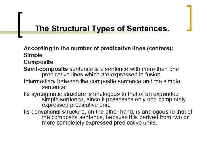 The Structural Types of Sentences. According to the number of predicative lines (centers): Simple