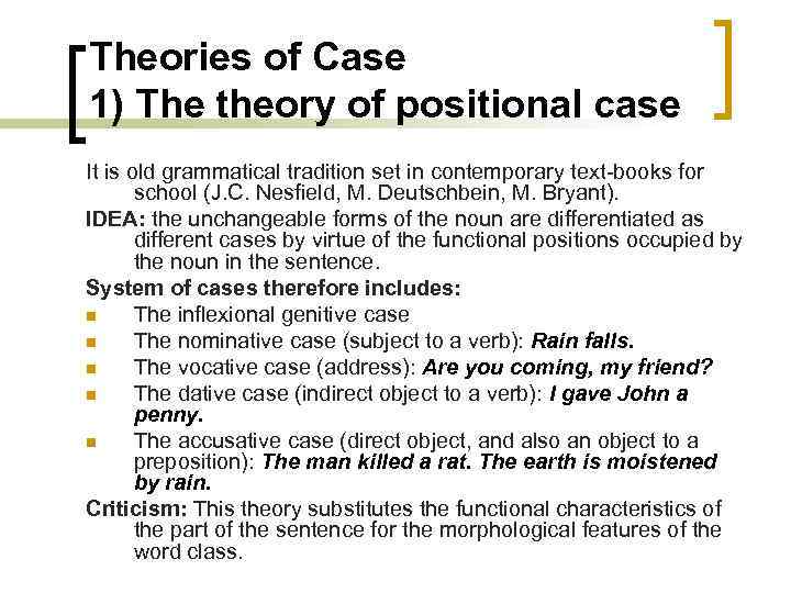 Theories of Case 1) The theory of positional case It is old grammatical tradition