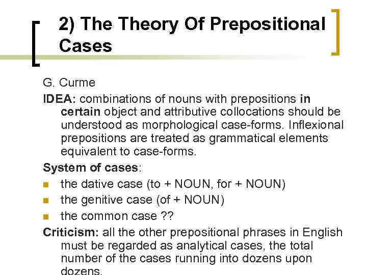 2) Theory Of Prepositional Cases G. Curme IDEA: combinations of nouns with prepositions in