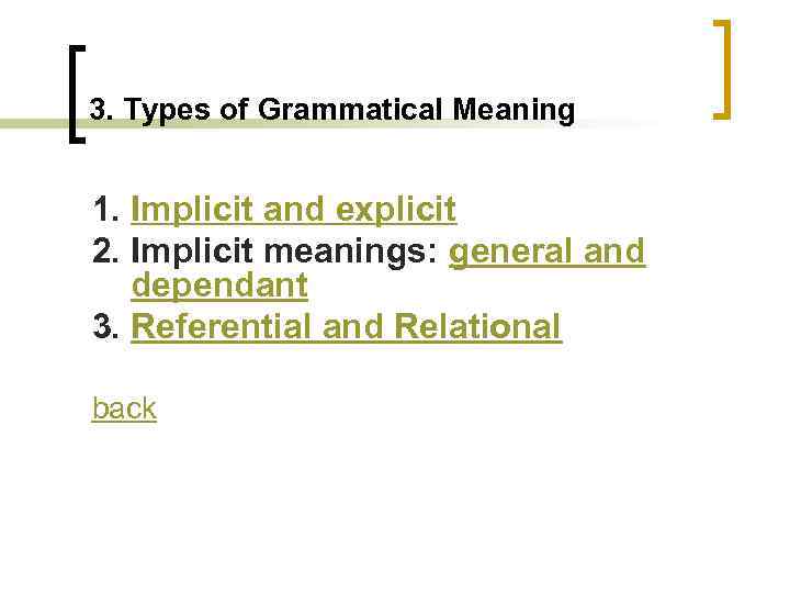 3. Types of Grammatical Meaning 1. Implicit and explicit 2. Implicit meanings: general and