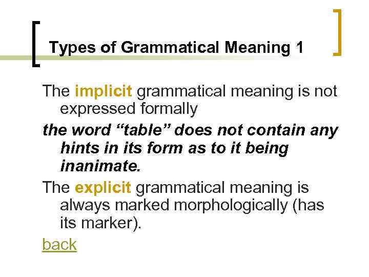 Types of Grammatical Meaning 1 The implicit grammatical meaning is not expressed formally the