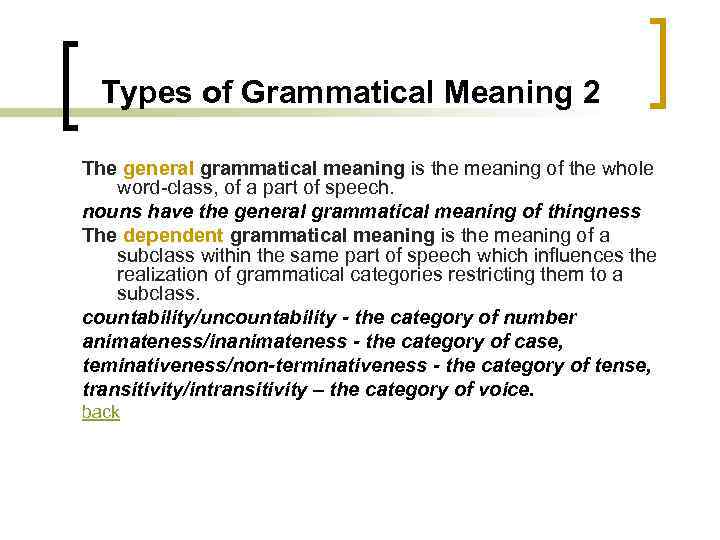 Types of Grammatical Meaning 2 The general grammatical meaning is the meaning of the