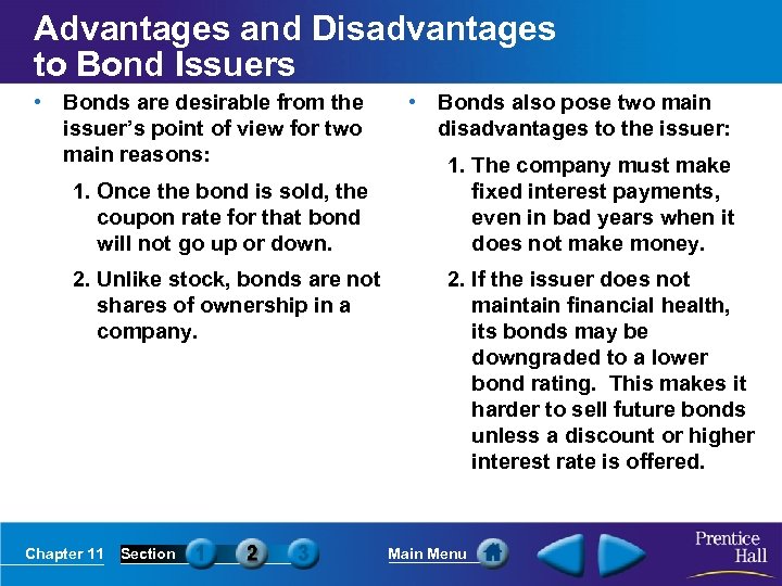 Advantages and Disadvantages to Bond Issuers • Bonds are desirable from the issuer’s point