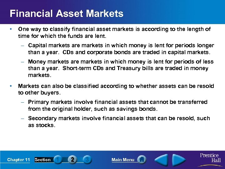 Financial Asset Markets • One way to classify financial asset markets is according to