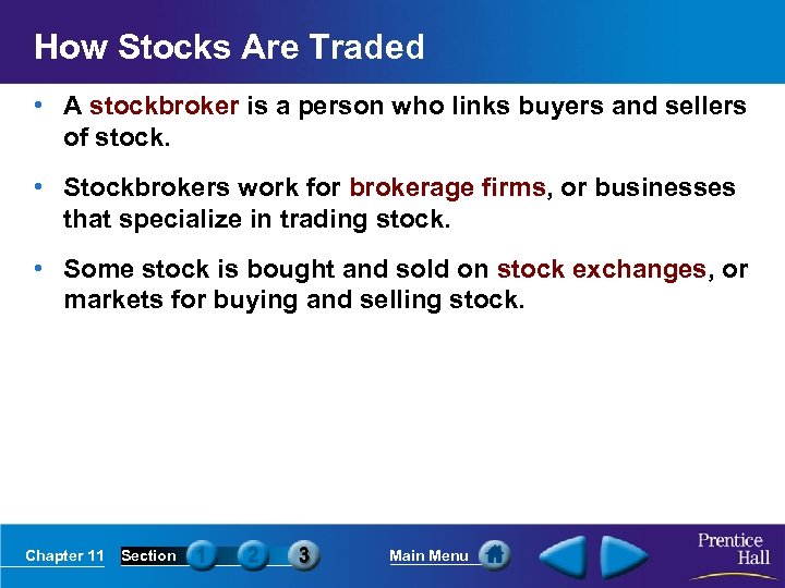 How Stocks Are Traded • A stockbroker is a person who links buyers and