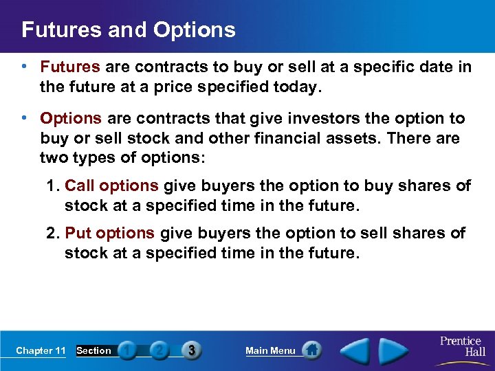 Futures and Options • Futures are contracts to buy or sell at a specific