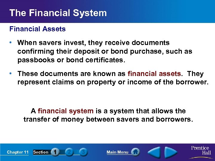 The Financial System Financial Assets • When savers invest, they receive documents confirming their
