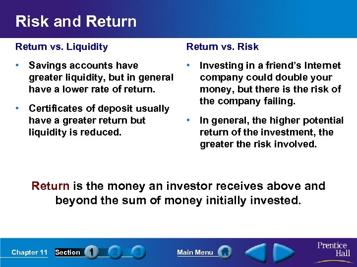 Risk and Return vs. Liquidity Return vs. Risk • Savings accounts have greater liquidity,