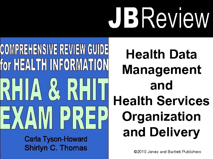 Health Data Management and Health Services Organization and Delivery © 2010 Jones and Bartlett