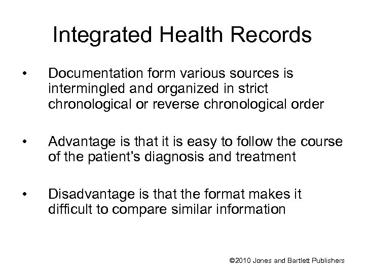 Integrated Health Records • Documentation form various sources is intermingled and organized in strict
