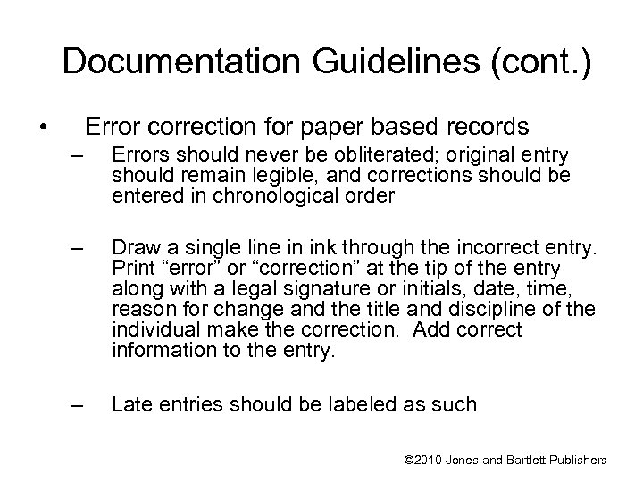 Documentation Guidelines (cont. ) • Error correction for paper based records – Errors should