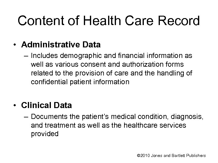 Content of Health Care Record • Administrative Data – Includes demographic and financial information