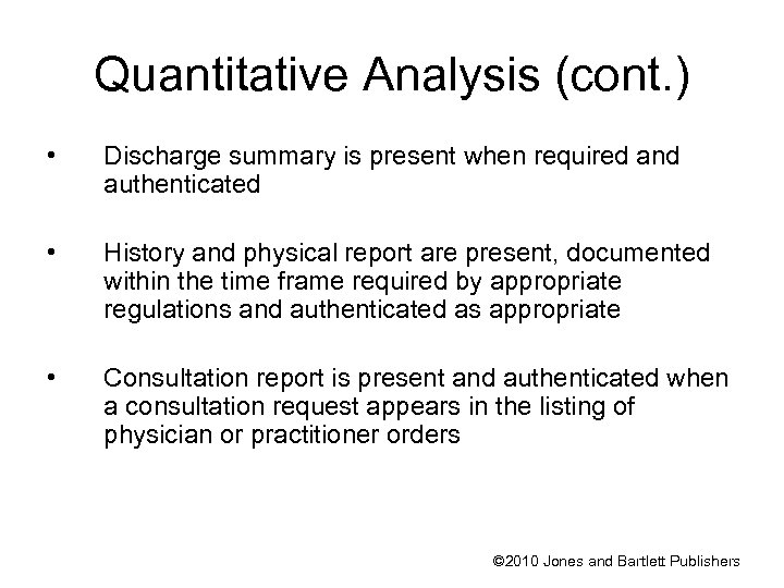 Quantitative Analysis (cont. ) • Discharge summary is present when required and authenticated •