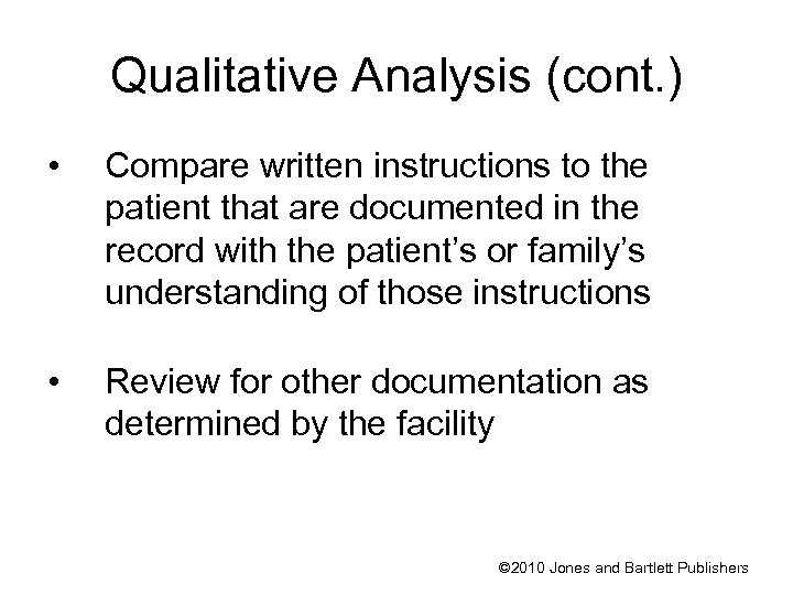 Qualitative Analysis (cont. ) • Compare written instructions to the patient that are documented