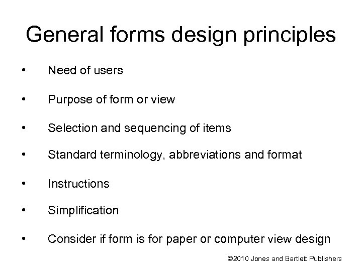General forms design principles • Need of users • Purpose of form or view