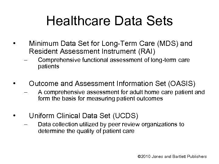 Healthcare Data Sets • Minimum Data Set for Long-Term Care (MDS) and Resident Assessment