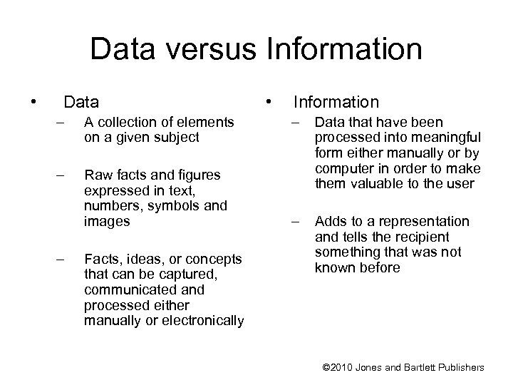 Data versus Information • Data – A collection of elements on a given subject