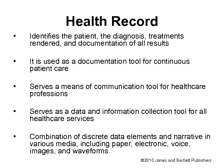 Health Record • Identifies the patient, the diagnosis, treatments rendered, and documentation of all