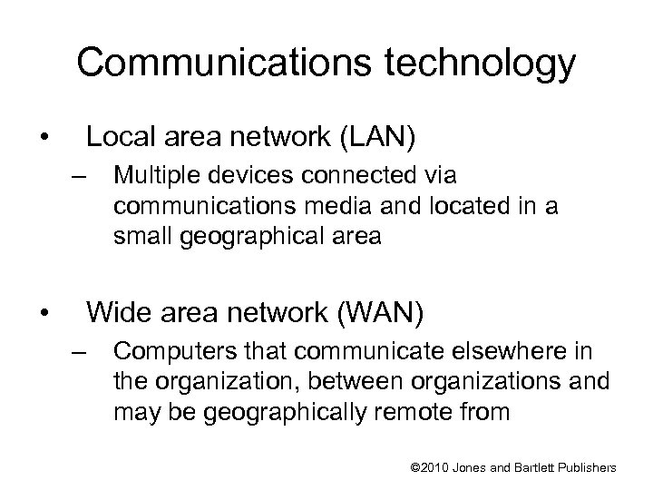 Communications technology • Local area network (LAN) – • Multiple devices connected via communications