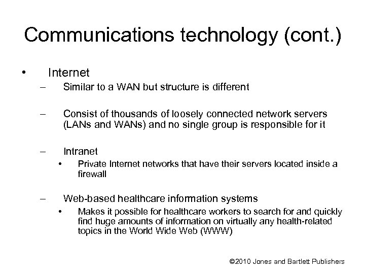 Communications technology (cont. ) • Internet – Similar to a WAN but structure is