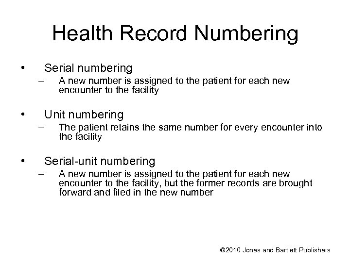 Health Record Numbering • Serial numbering – • A new number is assigned to
