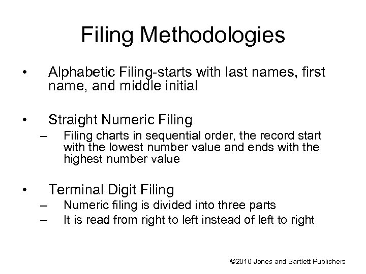 Filing Methodologies • Alphabetic Filing-starts with last names, first name, and middle initial •
