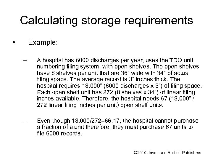 Calculating storage requirements • Example: – A hospital has 6000 discharges per year, uses