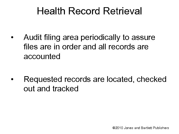 Health Record Retrieval • Audit filing area periodically to assure files are in order