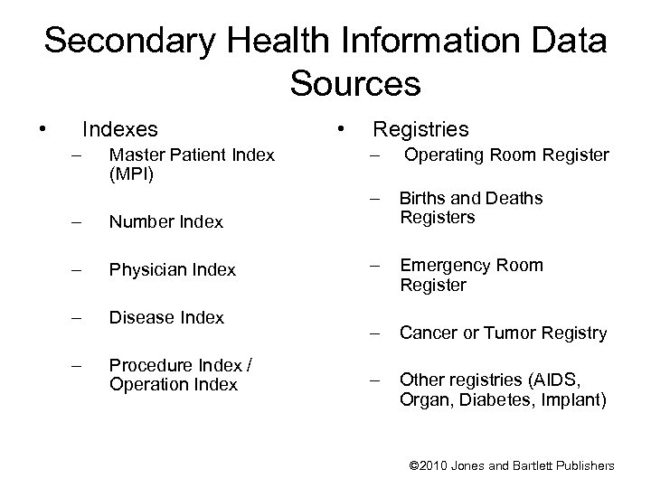 Secondary Health Information Data Sources • Indexes – • Registries – Physician Index –