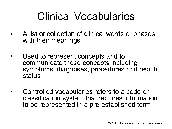 Clinical Vocabularies • A list or collection of clinical words or phases with their