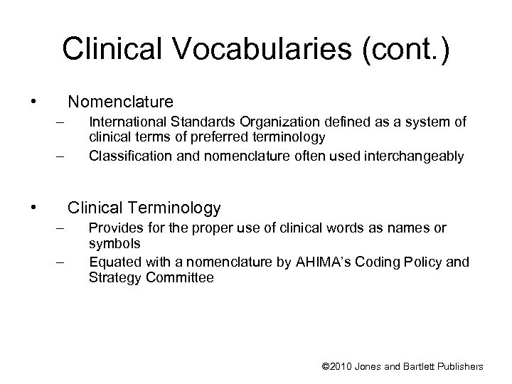 Clinical Vocabularies (cont. ) • Nomenclature – – • International Standards Organization defined as