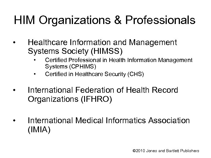 HIM Organizations & Professionals • Healthcare Information and Management Systems Society (HIMSS) • •