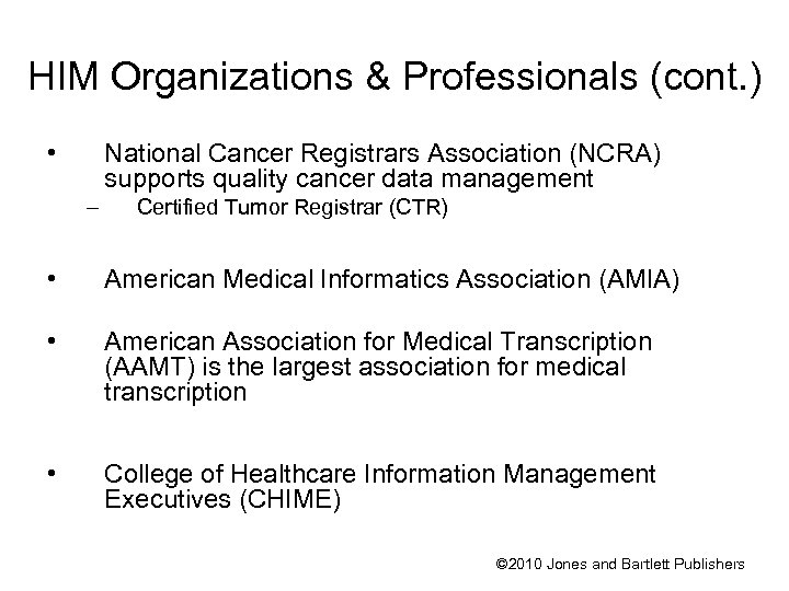 HIM Organizations & Professionals (cont. ) • National Cancer Registrars Association (NCRA) supports quality