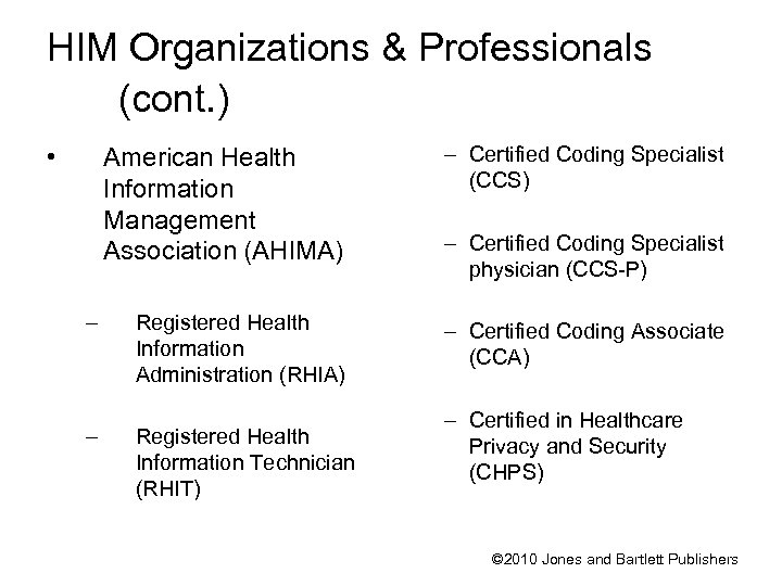 HIM Organizations & Professionals (cont. ) American Health Information Management Association (AHIMA) • –