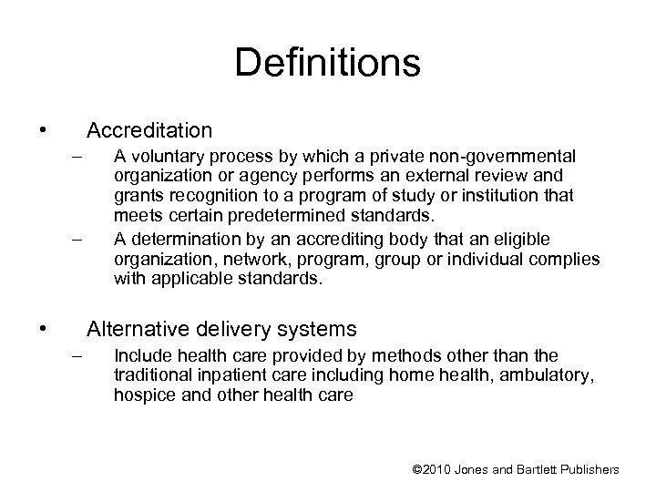 Definitions • Accreditation – – • A voluntary process by which a private non-governmental