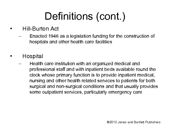 Definitions (cont. ) • Hill-Burton Act – • Enacted 1946 as a legislation funding