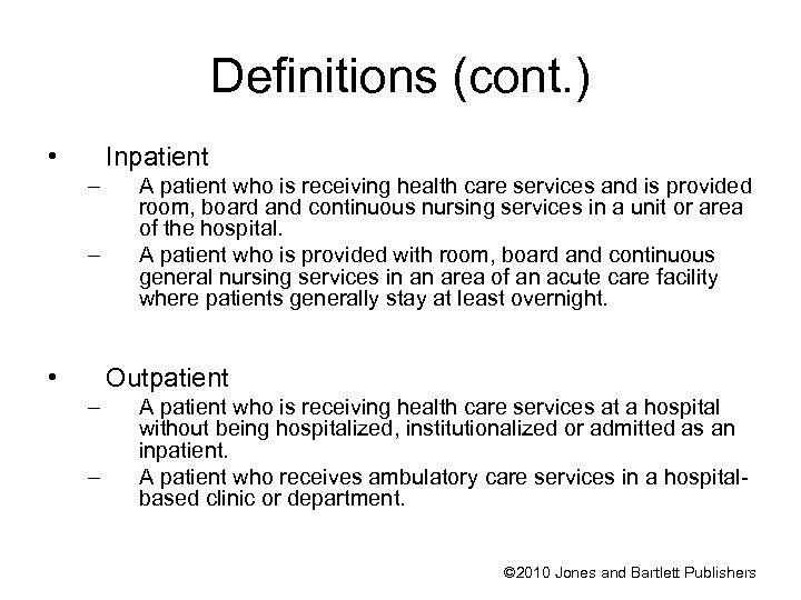 Definitions (cont. ) • Inpatient – – • A patient who is receiving health
