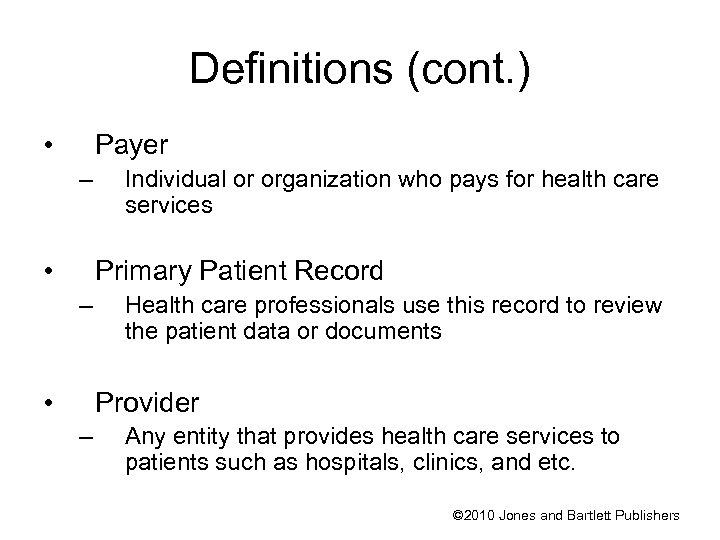 Definitions (cont. ) • Payer – • Individual or organization who pays for health