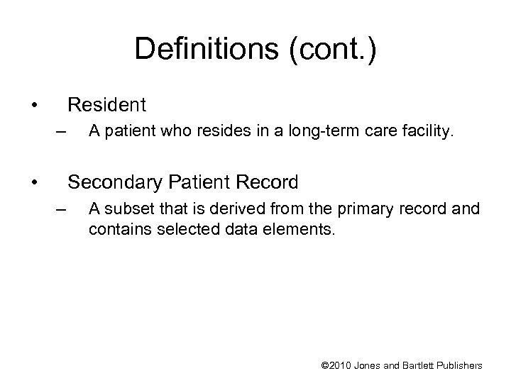 Definitions (cont. ) • Resident – • A patient who resides in a long-term