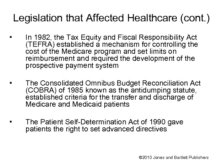 Legislation that Affected Healthcare (cont. ) • In 1982, the Tax Equity and Fiscal