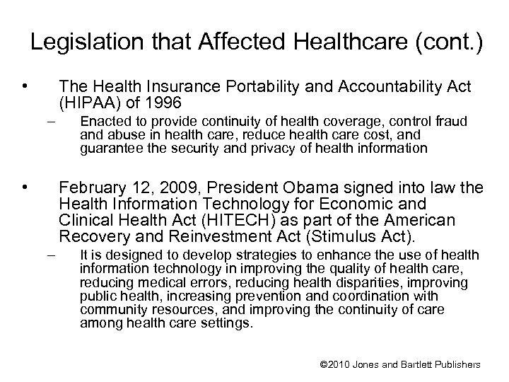Legislation that Affected Healthcare (cont. ) • The Health Insurance Portability and Accountability Act