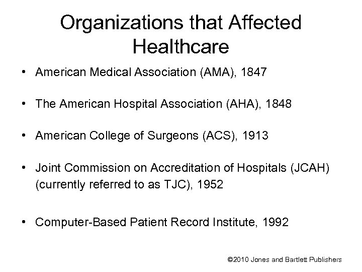 Organizations that Affected Healthcare • American Medical Association (AMA), 1847 • The American Hospital