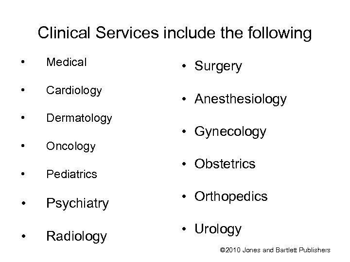 Clinical Services include the following • Medical • Cardiology • Dermatology • Oncology •
